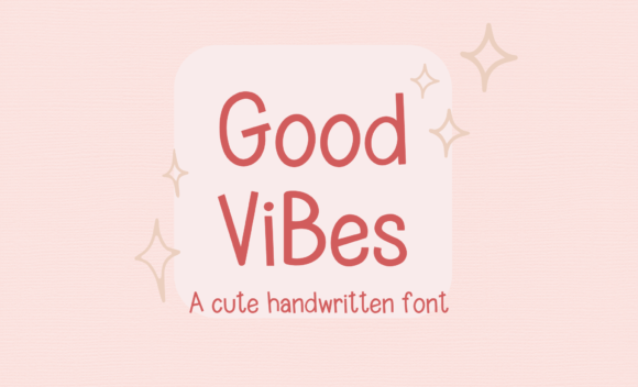 Good Vibes Cute Handwritten Font for Web & Digital Design